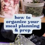 How to organize your meal planning and prep.